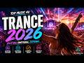 Trance 2026 ✨ Euphoric Festival Anthems | Uplifting Emotional Energy | Top Music 4U