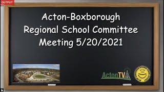 Acton Boxborough Regional School Committee Meeting 5/20/21