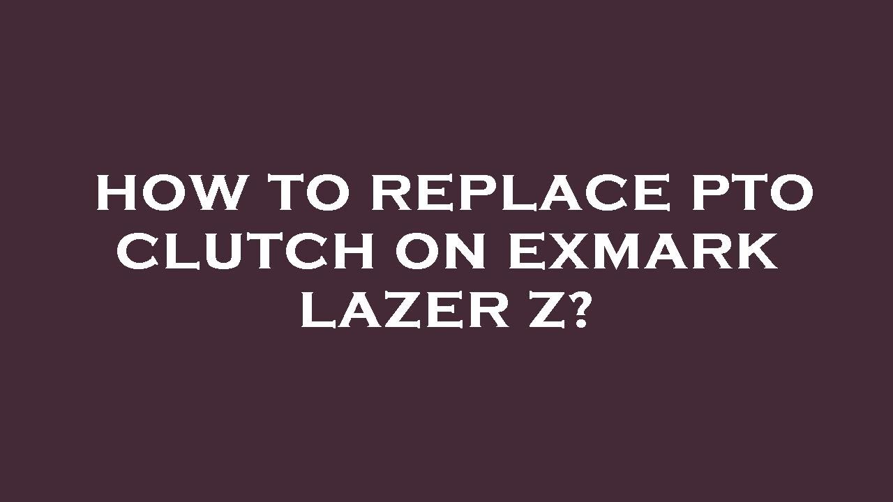 How To Replace Pto Clutch On Exmark Lazer Z YouTube how-to-replace-pto-clutch-on-exmark-lazer-z-youtube