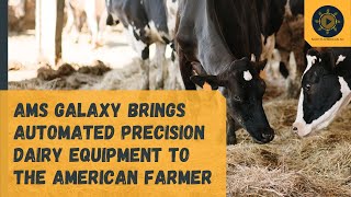 AMS Galaxy brings automated precision dairy equipment to the North American farmer