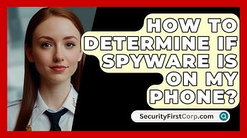 How To Determine If Spyware Is On My Phone? - SecurityFirstCorp.com