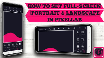Set Full Screen In PixelLab |Portrait & Landscape | The Official Video|✅💯👍