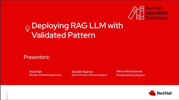 OpenShift Commons: Validated Patterns SIG, Deploying RAG LLM with Validated Patterns