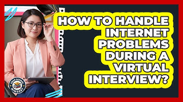 How To Handle Internet Problems During A Virtual Interview?