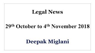 Legal News India 29Th October To 4Th November 2018 By Deepak Miglani