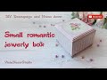 DIY Small Romantic Jewelry Box - Tutorial Decoupage - Home Decor DIY - ENG/RU