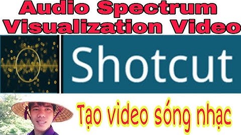 Shotcut || Phần 9: Tạo video sóng nhạc | Audio spectrum visualization video in Shotcut