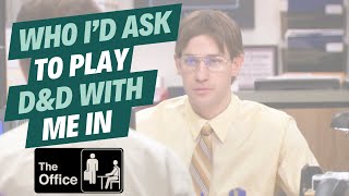 Who I'd ask to play D&D with me: The Office Edition
