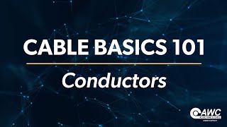 Cable Basics 101: Conductors  Brought to you by Allied Wire & Cable