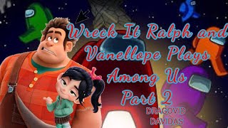 Ralp and Vanellope Plays Among Us Part 2 - Voting For My Bestfriend