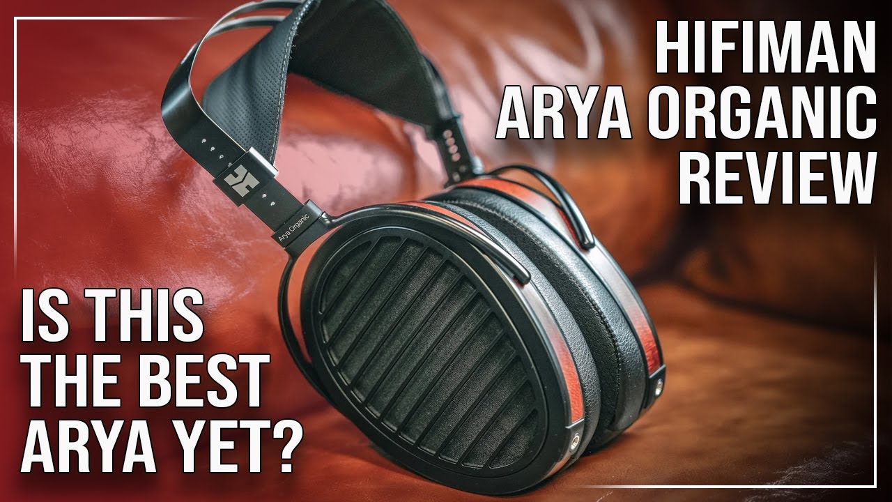 HIFIMAN Arya Organic Review | Is This the Best Arya Yet?