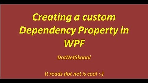 Creating a custom Dependency Property in WPF
