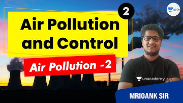 Air Pollution Part - 2 | L - 2 | Air Pollution and Control | GATE/ESE 2022 | Mrigank Sir