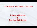Too Much Too Little Too Late Johnny Mathis Denise Williams With Lyrics mp3