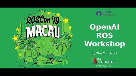 OpenAI ROS Workshop at ROSCON 2019 (Part 1/2)