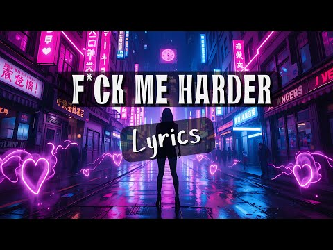 F Ck Me Harder Lyrics The Ultimate Electro Pop Anthem Of 2025 Newsong Newmusic