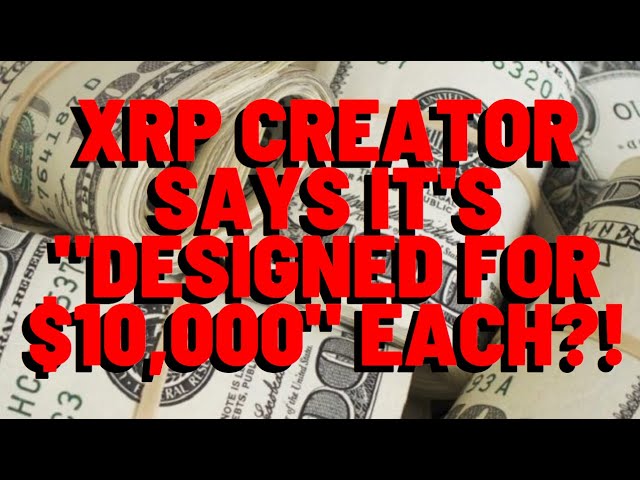 XRP Creator Says XRP "DESIGNED FOR $10,000" Media Reports (Insert Facepalm, Audible Sigh, & Eyeroll)