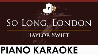 Taylor Swift - So Long, London - HIGHER Key (Piano Karaoke Instrumental)