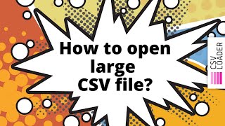 How to open a large CSV file?