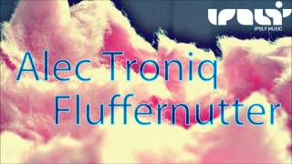 Watch Alec Troniq Fluffernutter video