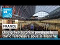 Une grve surprise paralyse le trafic ferroviaire sous la manche  france 24