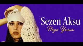 Sezen Aksu - Neye Yarar