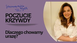 Poczucie krzywdy, nieufność i chowanie urazy | Anna Czarnecka | Sznurowadła myśli #81