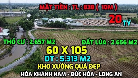 Tập 110 | Đất xây nhà xưởng thổ cư ( 2.657 )- lúa ( 2.656)  đường TL 830 | 20 tỷ