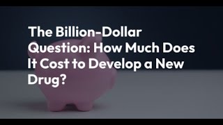 The Billion-Dollar Question: How Much Does It Cost to Develop a New Drug?