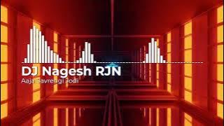 Aaja Savrengi Jodi DJ Nagesh RJN