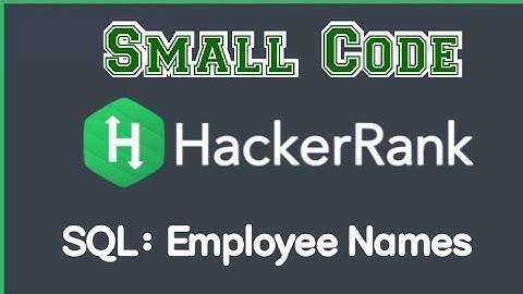 Employee Names SQL in Hackerrank discussion with solution@_smallcode_