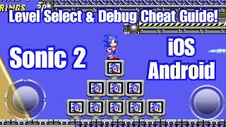 Sonic 2 | iOS & Android | Level Select & Debug Cheat Code Guide With Commentary!