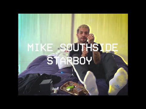 MIKE SOUTHSIDE - STARBOY (QUARANTINEVIDEO)