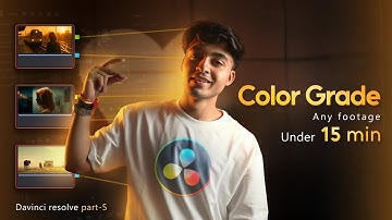 Color Grade Any Video in 15 Minutes – DaVinci Resolve Masterclass | Full Beginner Series – Part 5