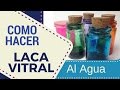 Como Hacer tu Propia Laca Vitral al Agua