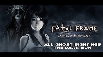 Fatal Frame (Project Zero) Maiden Of Black Water - All Ghost Sightings I The Dark Sun