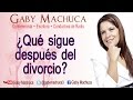 ¿Qué sigue después del divorcio? con Gaby Machuca
