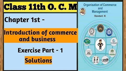 Class 11th,O. C. M, Chap.1st, Introduction of commerce and business,Exercise.#commerce #youtube #sol