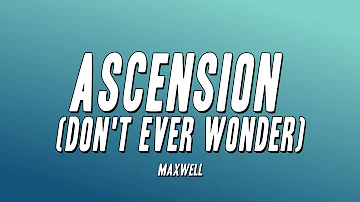 Maxwell - Ascension (Don't Ever Wonder) (Lyrics)