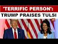 Donald Trump Praises Tulsi Gabbard As She Exits DNI Role, Calls Her A “Terrific Person” | Watch