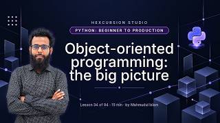 Object-oriented programming: the big picture | Python Beginner to Production 34/94