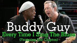 Buddy Guy - Every Time I Sing The Blues (Feat. Eric Clapton) (Srpski prevod)