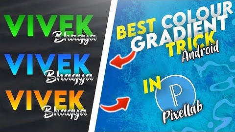 How to make Best Colour Gradient for text in Pixellab for thumbnail, Intro and Outro !!🔥👍