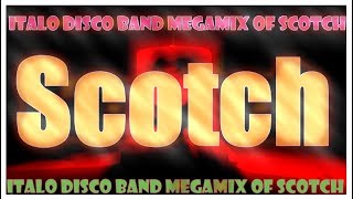 Scotch - Italo Disco Band Megamix of Scotch (2017)