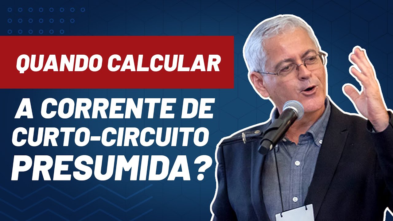 Quando calcular a corrente de curto-circuito presumida?