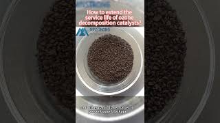 How to extend the service life of ozone decomposition catalysts?