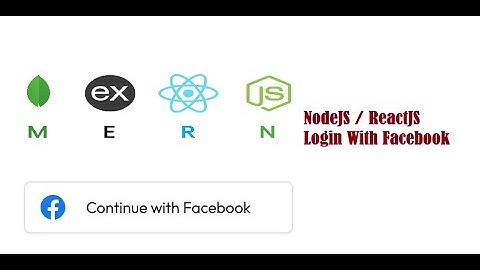 MERN Login with Facebook| NodeJS & ReactJS | Thêm chức năng đăng nhập bằng Facebook