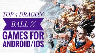 Top 5 DRAGON BALL Z GAMES FOR ANDROID/IOS
