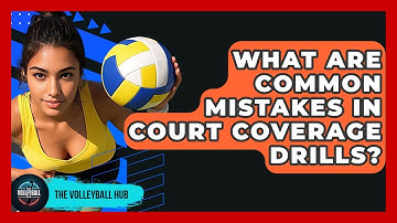 What Are Common Mistakes In Court Coverage Drills? - The Volleyball Hub