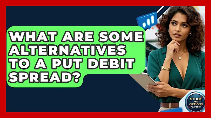 What Are Some Alternatives To A Put Debit Spread? - Stock and Options Playbook